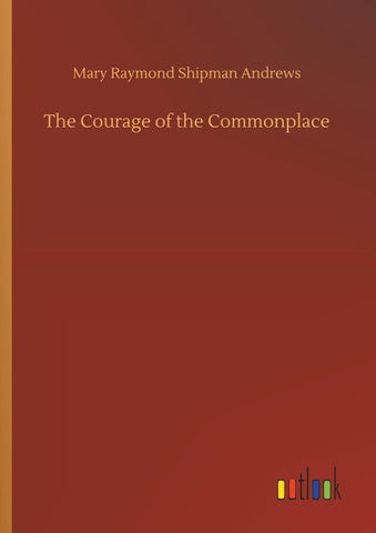 The Courage of the Commonplace