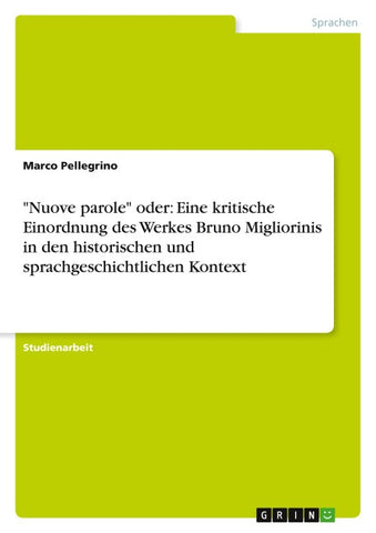 "Nuove parole" oder: Eine kritische Einordnung des Werkes Bruno Migliorinis in den historischen und sprachgeschichtlichen Kontext