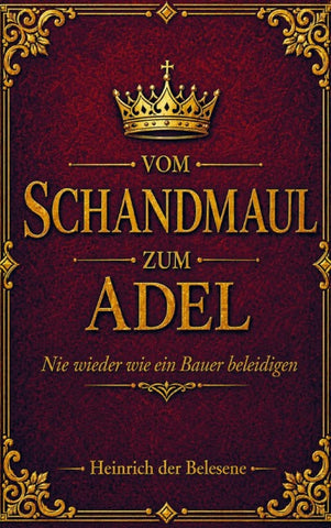 Vom Schandmaul zum Adel - Nie wieder wie ein Bauer beleidigen