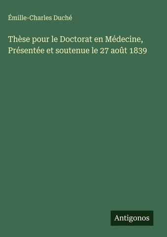 Thèse pour le Doctorat en Médecine, Présentée et soutenue le 27 août 1839
