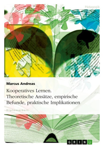 Kooperatives Lernen. Theoretische Ansätze, empirische Befunde, praktische Implikationen