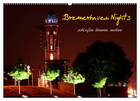 Bremerhaven Nights (Wandkalender 2027 DIN A2 quer), CALVENDO Monatskalender
