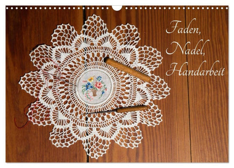 Faden, Nadel, Handarbeit. (Wandkalender 2027 DIN A3 quer), CALVENDO Monatskalender