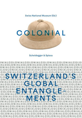colonial – Switzerland’s Global Entanglements