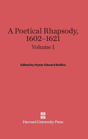 A Poetical Rhapsody, 1602-1621, Volume I