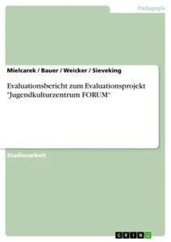 Evaluationsbericht zum Evaluationsprojekt "Jugendkulturzentrum FORUM"