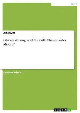 Globalisierung und Fußball: Chance oder Misere?