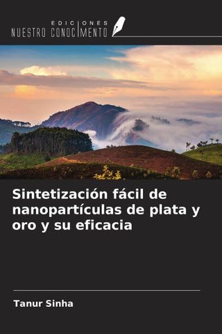 Sintetización fácil de nanopartículas de plata y oro y su eficacia