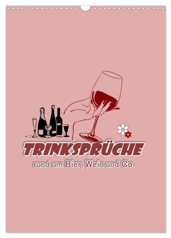 TRINKSPRÜCHE rund um Bier, Wein und Co. ... (Wandkalender 2027 DIN A3 hoch), CALVENDO Monatskalender
