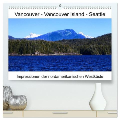 Vancouver - Vancouver Island - Seattle (hochwertiger Premium Wandkalender 2027 DIN A2 quer), Kunstdruck in Hochglanz