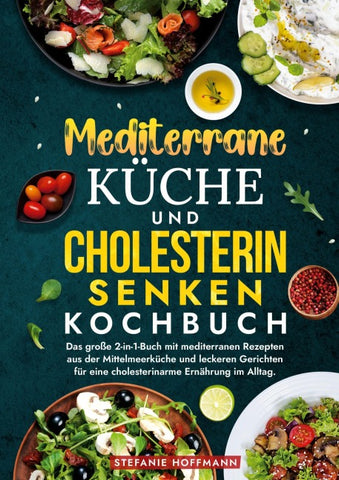 Mediterrane Küche und Cholesterin Senken Kochbuch