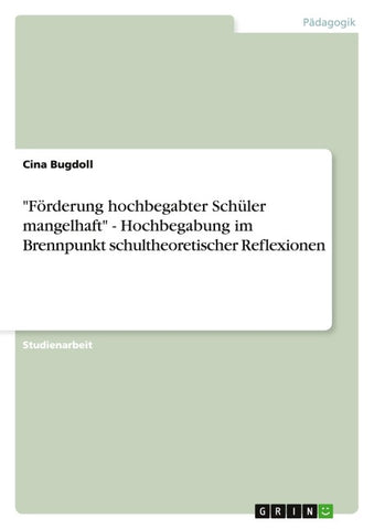 "Förderung hochbegabter Schüler mangelhaft" - Hochbegabung im Brennpunkt schultheoretischer Reflexionen