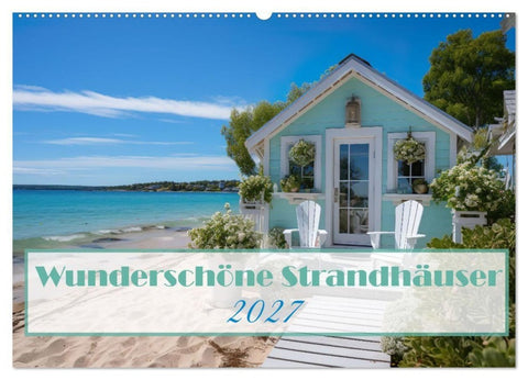 Wunderschöne Strandhäuser (Wandkalender 2027 DIN A2 quer), CALVENDO Monatskalender