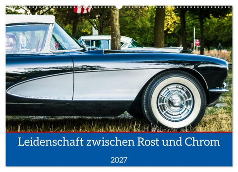 Leidenschaft zwischen Rost und Chrom (Wandkalender 2027 DIN A2 quer), CALVENDO Monatskalender