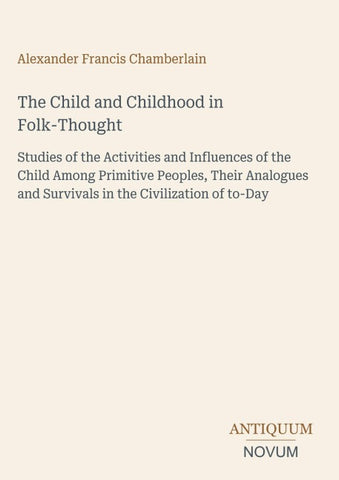 The Child and Childhood in Folk-Thought