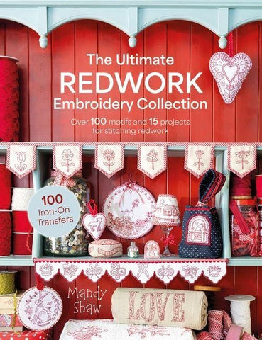 Mandy Shaw's Redwork Embroidery Collection: Over 100 Motifs and 15 Projects for Stitching Redwork