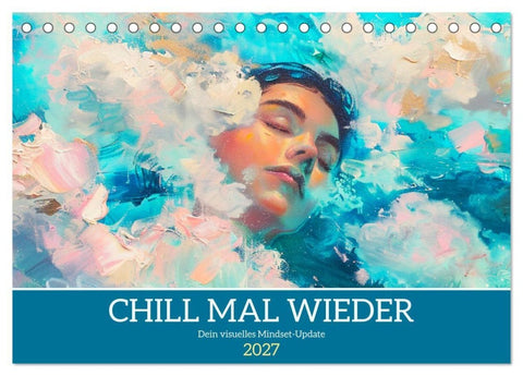 Chill mal wieder. Dein visuelles Mindset-Update (Tischkalender 2027 DIN A5 quer), CALVENDO Monatskalender