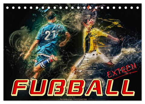 Fußball - extrem (Tischkalender 2027 DIN A5 quer), CALVENDO Monatskalender