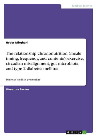 The relationship chrononutrition (meals timing, frequency, and contents), exercise, circadian misalignment, gut microbiota, and type 2 diabetes mellitus