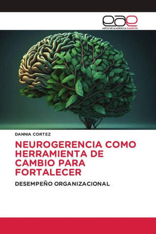 NEUROGERENCIA COMO HERRAMIENTA DE CAMBIO PARA FORTALECER