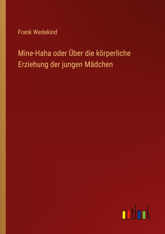 Mine-Haha oder Über die körperliche Erziehung der jungen Mädchen