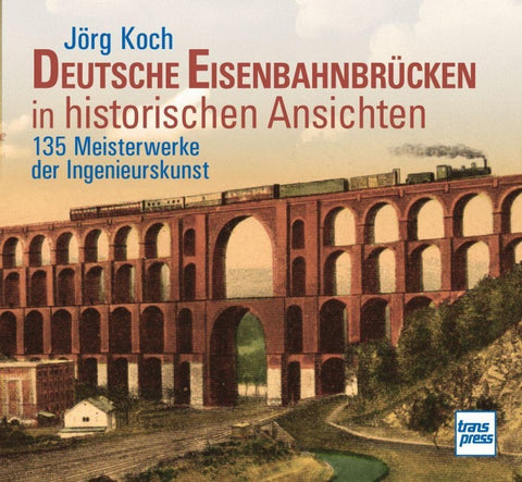 Deutsche Eisenbahnbrücken in historischen Ansichten