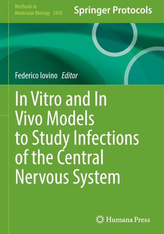 In Vitro and In Vivo Models to Study Infections of the Central Nervous System