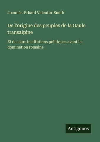 De l'origine des peuples de la Gaule transalpine