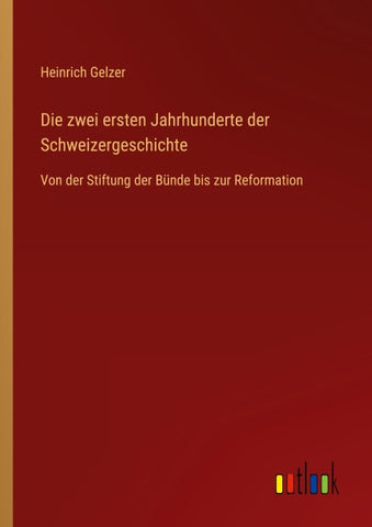 Die zwei ersten Jahrhunderte der Schweizergeschichte