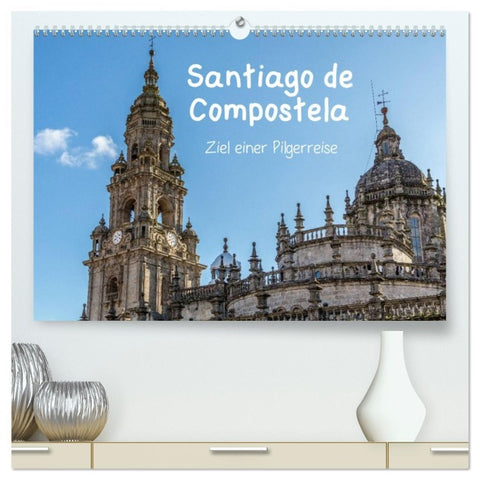 Santiago de Compostela - Ziel einer Pilgerreise (hochwertiger Premium Wandkalender 2026 DIN A2 quer), Kunstdruck in Hochglanz