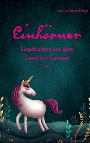 Einhörner - Geschichten aus dem Land der Fantasie