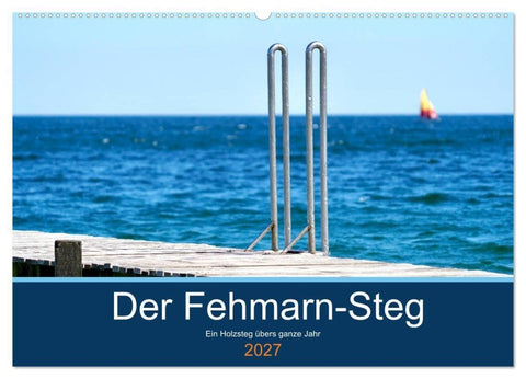Der Fehmarn-Steg (Wandkalender 2027 DIN A2 quer), CALVENDO Monatskalender