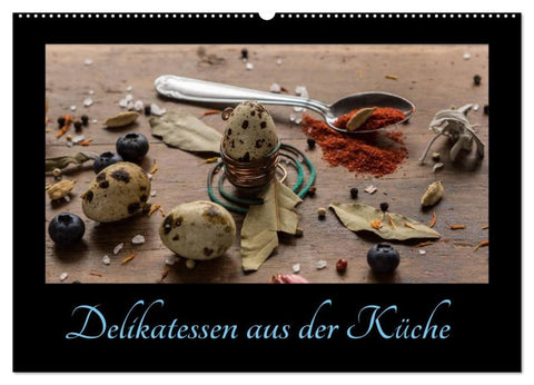 Delikatessen aus der Küche (Wandkalender 2027 DIN A2 quer), CALVENDO Monatskalender