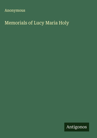 Memorials of Lucy Maria Holy