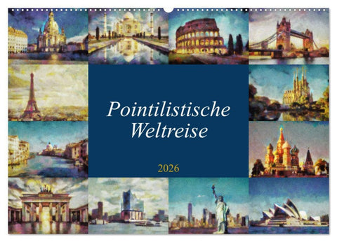 Pointilistische Weltreise (Wandkalender 2026 DIN A2 quer), CALVENDO Monatskalender