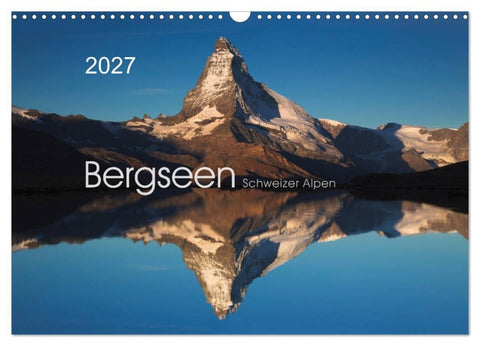 BERGSEEN Schweizer Alpen (Wandkalender 2027 DIN A3 quer), CALVENDO Monatskalender