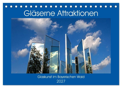 Gläserne Attraktionen - Glaskunst im Bayerischen Wald (Tischkalender 2027 DIN A5 quer), CALVENDO Monatskalender