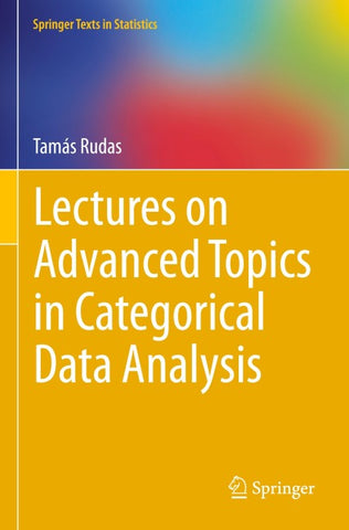 Lectures on Advanced Topics in Categorical Data Analysis