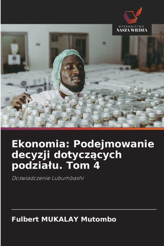 Ekonomia: Podejmowanie decyzji dotycz¿cych podzia¿u. Tom 4