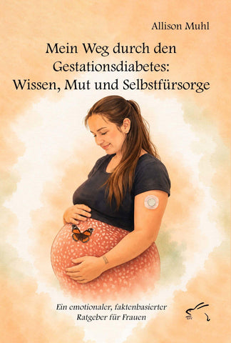 Mein Weg durch den Gestationsdiabetes: Wissen, Mut und Selbstfürsorge