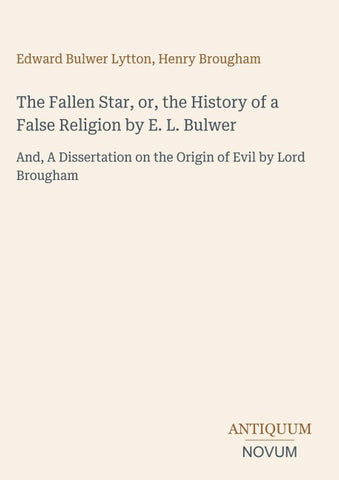 The Fallen Star, or, the History of a False Religion by E. L. Bulwer