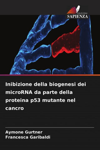 Inibizione della biogenesi dei microRNA da parte della proteina p53 mutante nel cancro