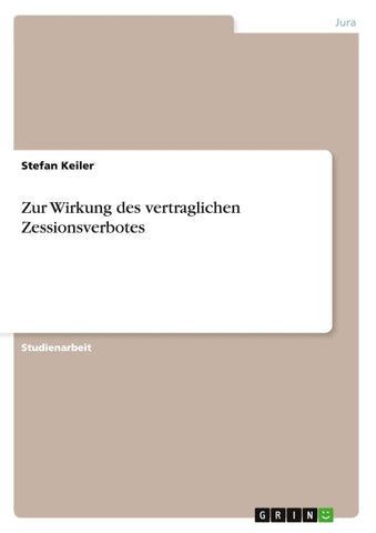 Zur Wirkung des vertraglichen Zessionsverbotes
