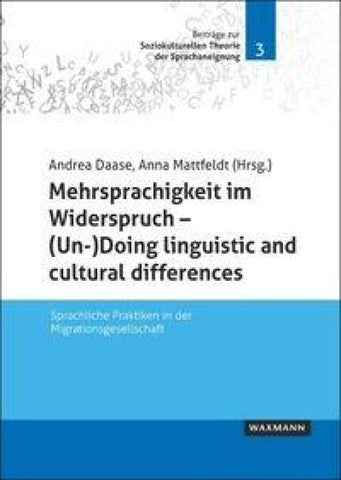 Mehrsprachigkeit im Widerspruch – (Un-)Doing linguistic and cultural differences