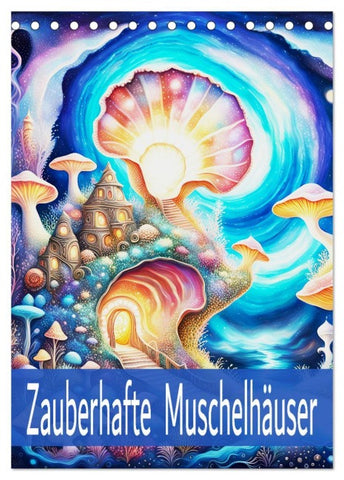 Zauberhafte Muschelhäuser (Tischkalender 2026 DIN A5 hoch), CALVENDO Monatskalender