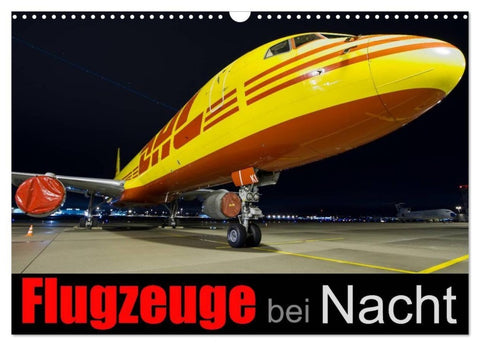 Flugzeuge bei Nacht (Wandkalender 2027 DIN A3 quer), CALVENDO Monatskalender