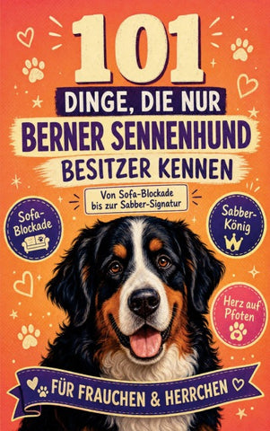 101 Dinge, die nur Berner Sennenhund Besitzer wirklich kennen