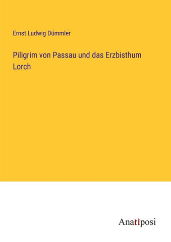 Piligrim von Passau und das Erzbisthum Lorch