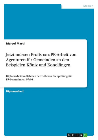 Jetzt müssen Profis ran: PR-Arbeit von Agenturen für Gemeinden an den Beispielen Köniz und Konolfingen
