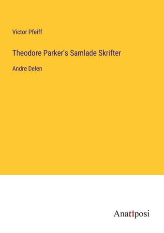 Theodore Parker's Samlade Skrifter